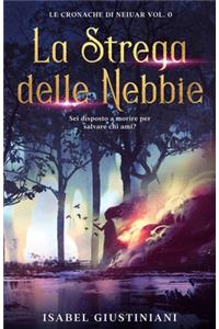 La Strega delle Nebbie (Le Cronache di Neiuar Vol. 0)