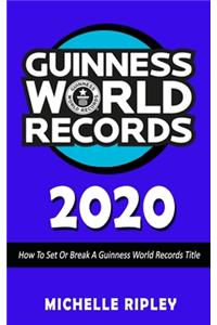 Guinness World Records 2020: How To Set Or Break A GUINNESS WORLD RECORDS Title