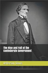 The Rise and Fall of the Confederate Government