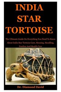 India Star Tortoise: The Ultimate Guide On Everything You Need To Know About India Star Tortoise Care, Housing, Handling, Feeding And Health Care