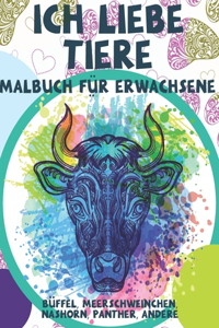 Ich liebe Tiere - Malbuch für Erwachsene - Büffel, Meerschweinchen, Nashorn, Panther, andere