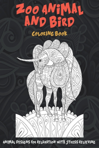 Zoo Animal and Bird - Coloring Book - Animal Designs for Relaxation with Stress Relieving