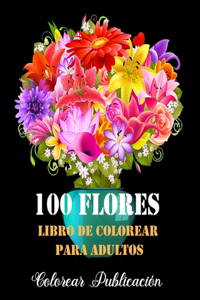 100 Flores Libro de Colorear Para Adultos