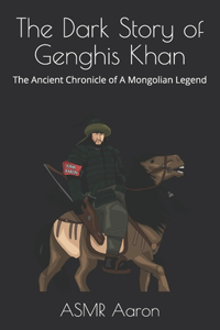 The Dark Story of Genghis Khan