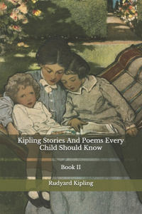 Kipling Stories And Poems Every Child Should Know