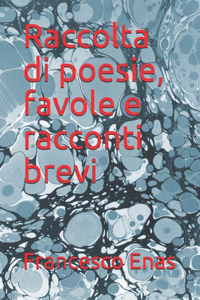 Raccolta di poesie, favole e racconti brevi