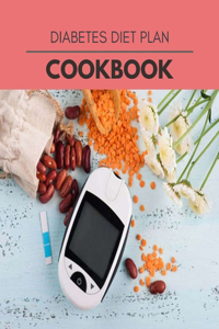 Diabetes Diet Plan Cookbook: Perfectly Portioned Recipes for Living and Eating Well with Lasting Weight Loss