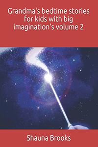 Grandma's bedtime stories for kids with big imagination's volume 2