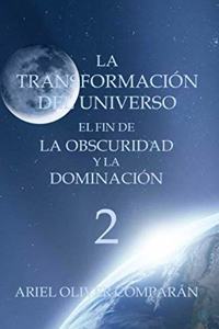 Transformación del Universo El Fin de la Obscuridad Y La Dominación