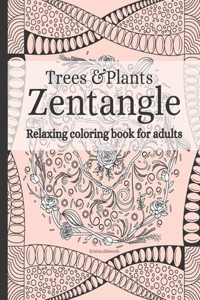 Zentangle Trees & Plants Relaxing Coloring Book For Adults