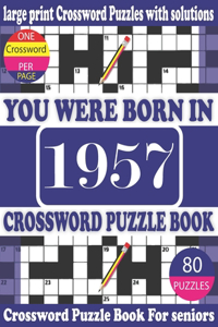 You Were Born in 1957: Crossword Puzzle Book: Crossword Games for Puzzle Fans & Exciting Crossword Puzzle Book for Adults With Solution