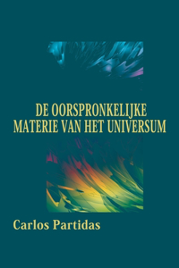de Oorspronkelijke Materie Van Het Universum