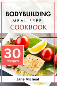 Bodybuilding Meal Prep Cookbook
