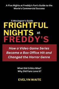 A Moviegoer's Guide, Frightful Nights at Freddy's
