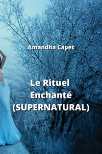 Rituel Enchanté (SUPERNATURAL)