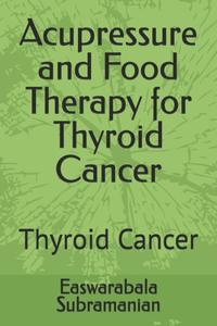 Acupressure and Food Therapy for Thyroid Cancer