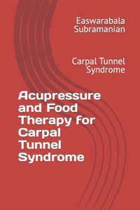 Acupressure and Food Therapy for Carpal Tunnel Syndrome
