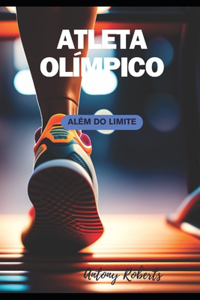 ATLETA OLÍMPICO - Além do Limite