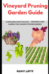 Vineyard Pruning Garden Guide