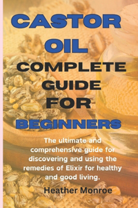 Castor oil complete guide for beginners