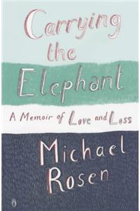 Carrying the Elephant: A Memoir of Love and Loss