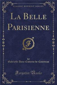 La Belle Parisienne (Classic Reprint)