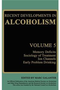 Recent Developments in Alcoholism: Memory Deficits Sociology of Treatment Ion Channels Early Problem Drinking