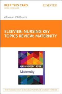 Nursing Key Topics Review: Maternity - Elsevier eBook on Vitalsource (Retail Access Card)