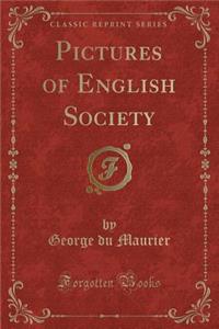 Pictures of English Society (Classic Reprint)