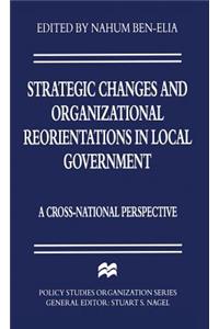 Strategic Changes and Organizational Reorientations in Local Government