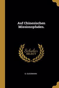 Auf Chinesischen Missionspfaden.