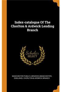 Index-catalogue Of The Chorlton & Ardwick Lending Branch