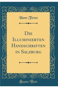 Die Illuminierten Handschriften in Salzburg (Classic Reprint)