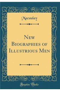 New Biographies of Illustrious Men (Classic Reprint)