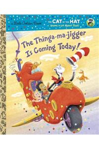 The Thinga-Ma-Jigger Is Coming Today! (Dr. Seuss/Cat in the Hat)