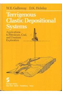 Terrigenous Clastic Depositional Systems: Applications to Petroleum, Coal, and Uranium Exploration: Applications to Fossil Fuel and Groundwater Resources