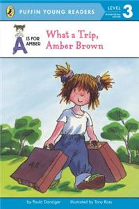 PYR LV 3 : A Is for Amber : What a Trip, Amber Brown