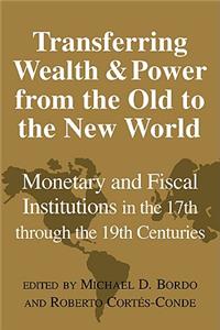 Transferring Wealth and Power from the Old to the New World