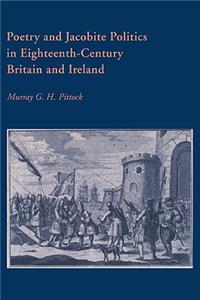 Poetry and Jacobite Politics in Eighteenth-Century Britain and Ireland