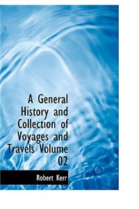 General History and Collection of Voyages and Travels Volume 02