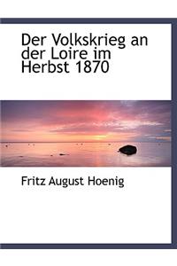 Der Volkskrieg an Der Loire Im Herbst 1870