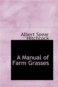 A Manual of Farm Grasses