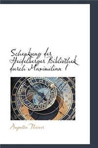 Schenkung Der Heidelberger Bibliothek Durch Maximilian I
