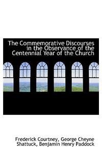 The Commemorative Discourses in the Observance of the Centennial Year of the Church