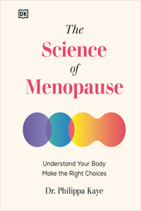 Science of Menopause: Understand Your Body, Make the Right Choices