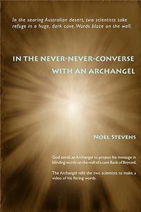 In the Never-Never-Converse with an Archangel