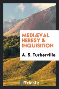 MEDI VAL HERESY & INQUISITION