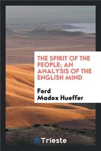 The Spirit of the People; An Analysis of the English Mind
