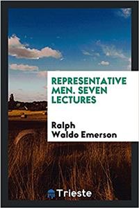 Representative Men. Seven Lectures