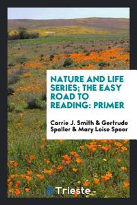 Nature and Life Series; The Easy Road to Reading: Primer